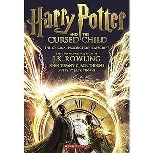 Harry Potter And The Cursed Child, Parts One And Two: The Official Playscript Of